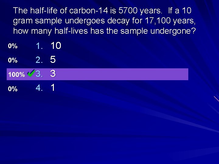 The half-life of carbon-14 is 5700 years. If a 10 gram sample undergoes decay