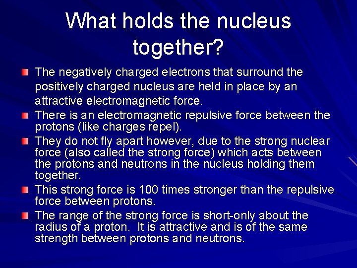 What holds the nucleus together? The negatively charged electrons that surround the positively charged