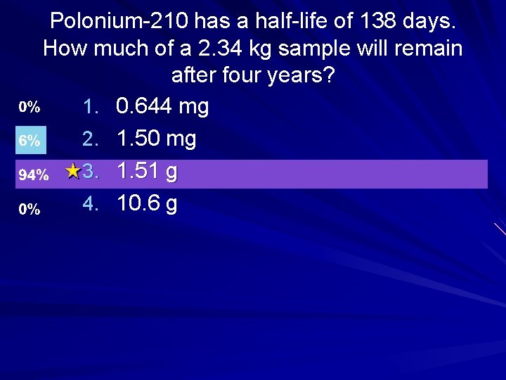 Polonium-210 has a half-life of 138 days. How much of a 2. 34 kg