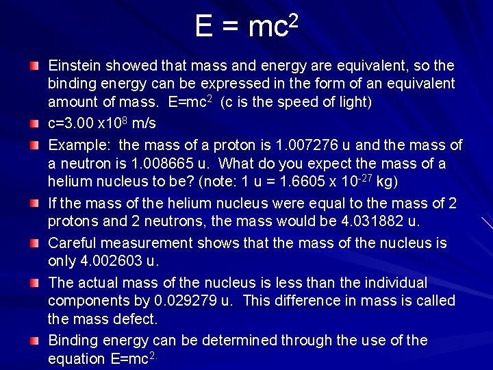 E = mc 2 Einstein showed that mass and energy are equivalent, so the