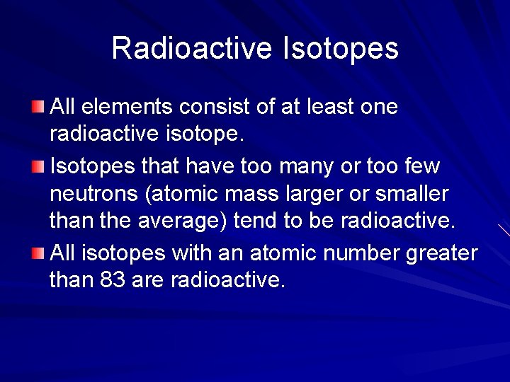 Radioactive Isotopes All elements consist of at least one radioactive isotope. Isotopes that have