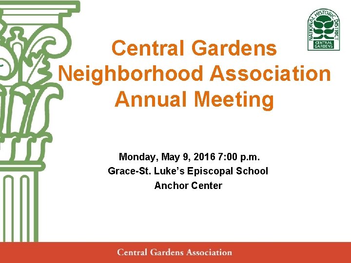 Central Gardens Neighborhood Association Annual Meeting Monday, May 20, 2013 Monday, May 9, 2016