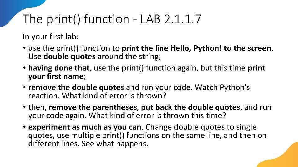The print() function - LAB 2. 1. 1. 7 In your first lab: •