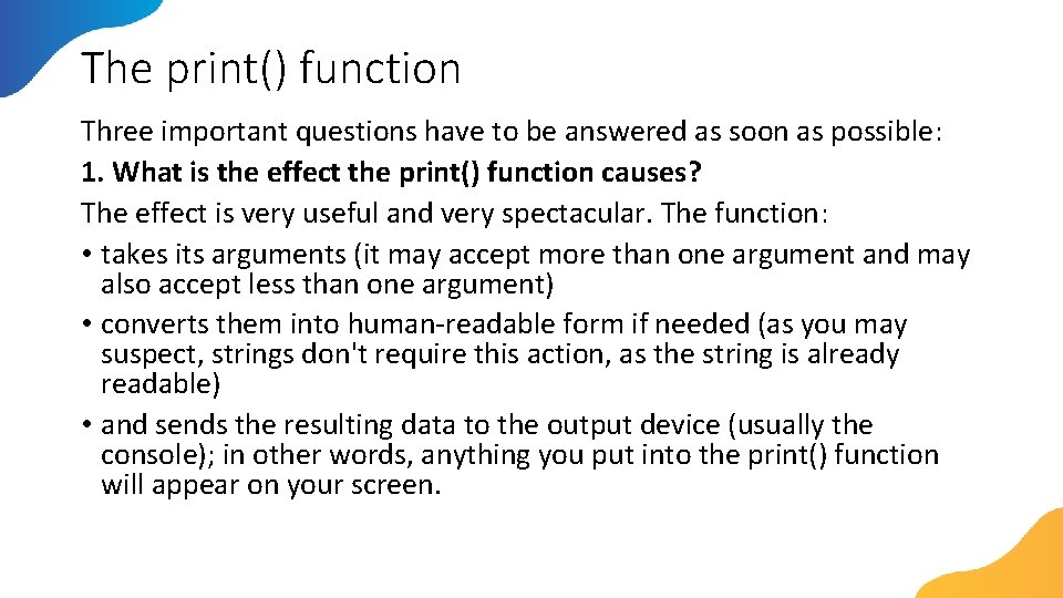 The print() function Three important questions have to be answered as soon as possible: