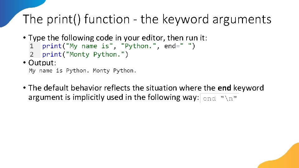 The print() function - the keyword arguments • Type the following code in your