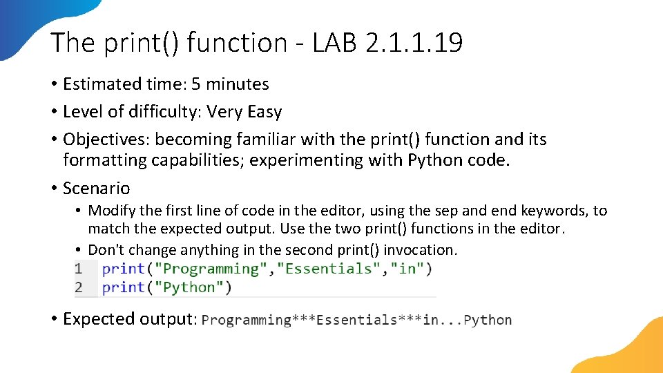 The print() function - LAB 2. 1. 1. 19 • Estimated time: 5 minutes