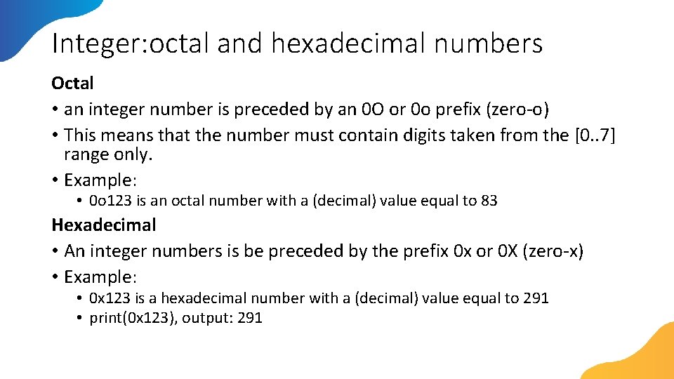 Integer: octal and hexadecimal numbers Octal • an integer number is preceded by an