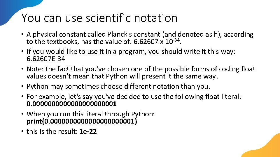 You can use scientific notation • A physical constant called Planck's constant (and denoted