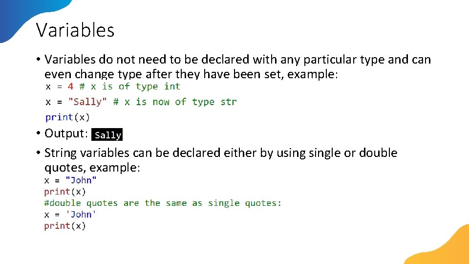 Variables • Variables do not need to be declared with any particular type and