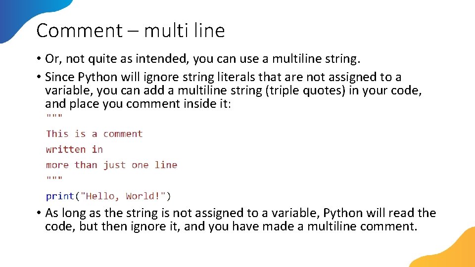 Comment – multi line • Or, not quite as intended, you can use a