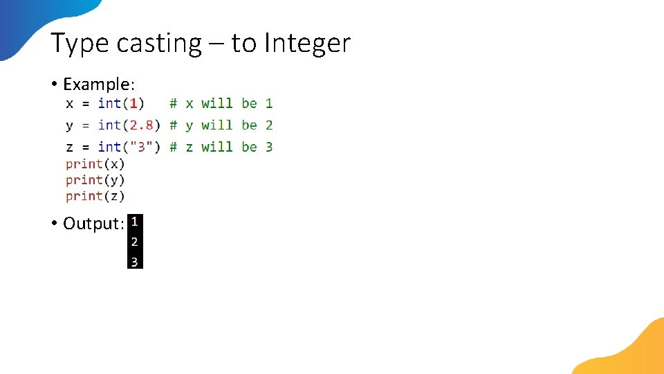 Type casting – to Integer • Example: • Output: 