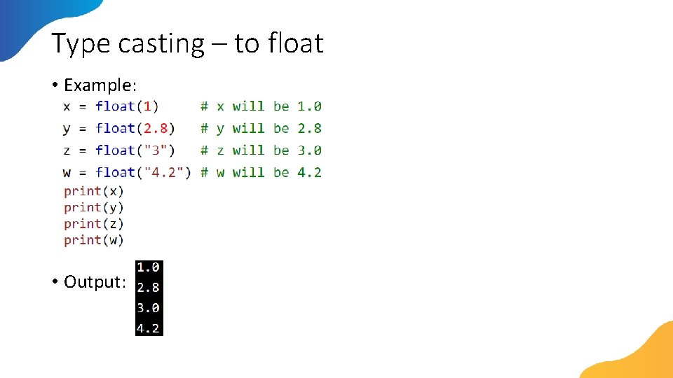 Type casting – to float • Example: • Output: 