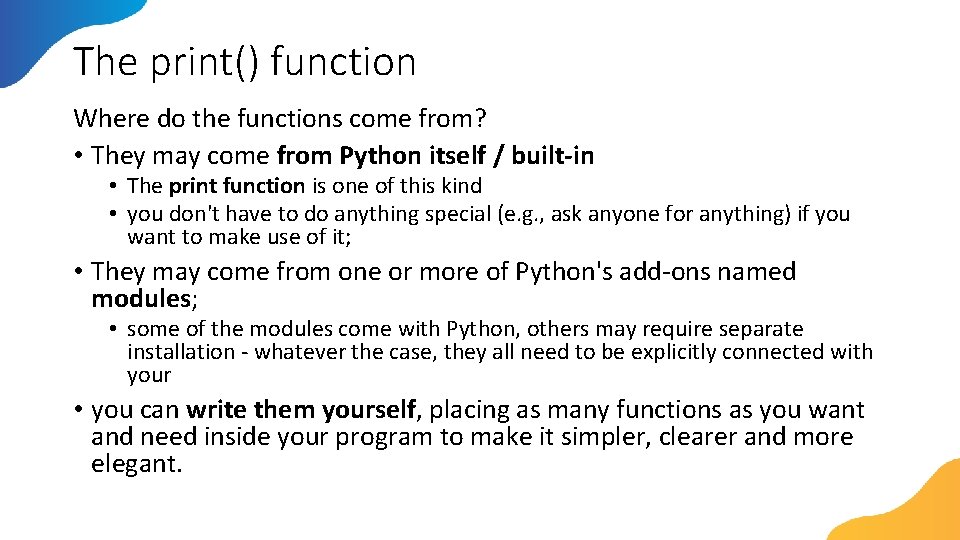 The print() function Where do the functions come from? • They may come from