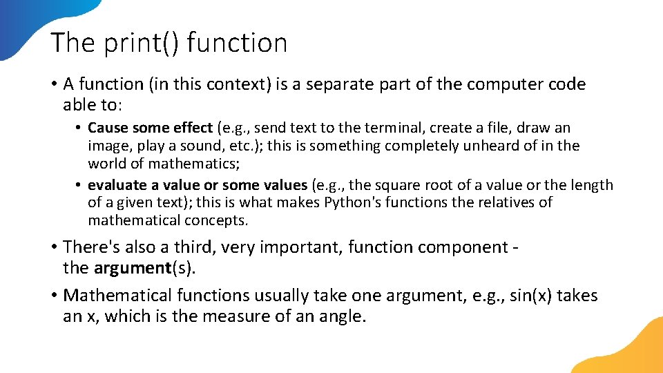 The print() function • A function (in this context) is a separate part of