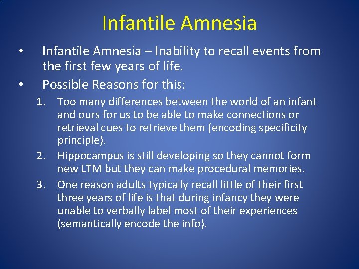 Infantile Amnesia • • Infantile Amnesia – Inability to recall events from the first