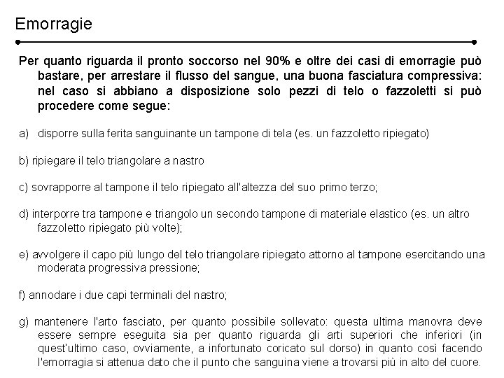 Emorragie Per quanto riguarda il pronto soccorso nel 90% e oltre dei casi di