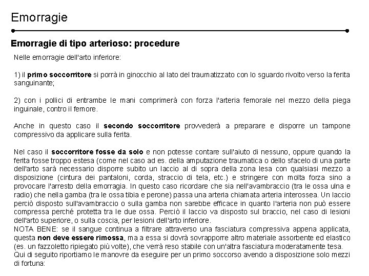 Emorragie di tipo arterioso: procedure Nelle emorragie dell'arto inferiore: 1) il primo soccorritore si