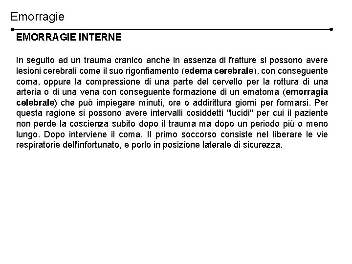 Emorragie EMORRAGIE INTERNE In seguito ad un trauma cranico anche in assenza di fratture