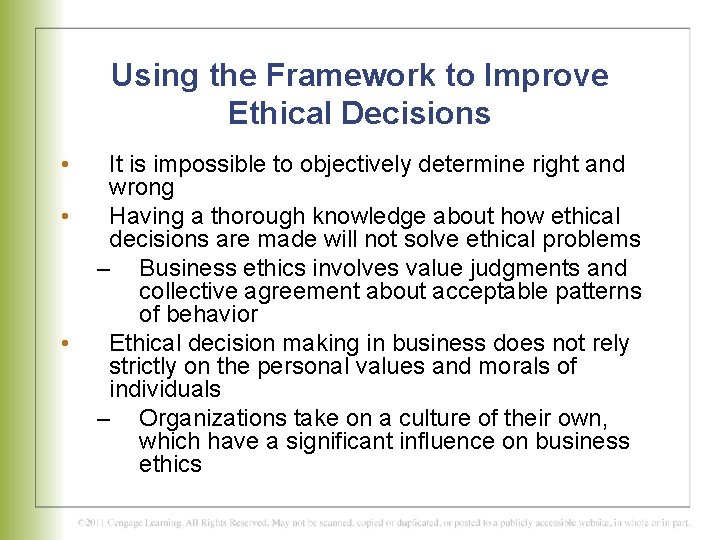 Using the Framework to Improve Ethical Decisions • • • It is impossible to