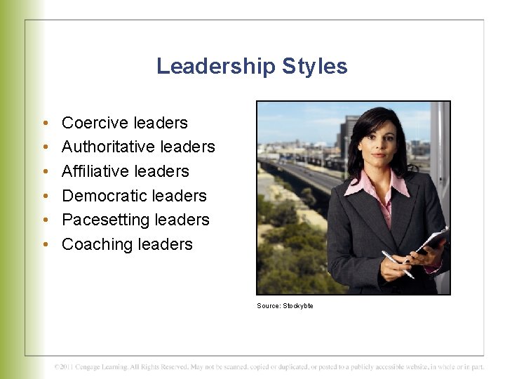 Leadership Styles • • • Coercive leaders Authoritative leaders Affiliative leaders Democratic leaders Pacesetting