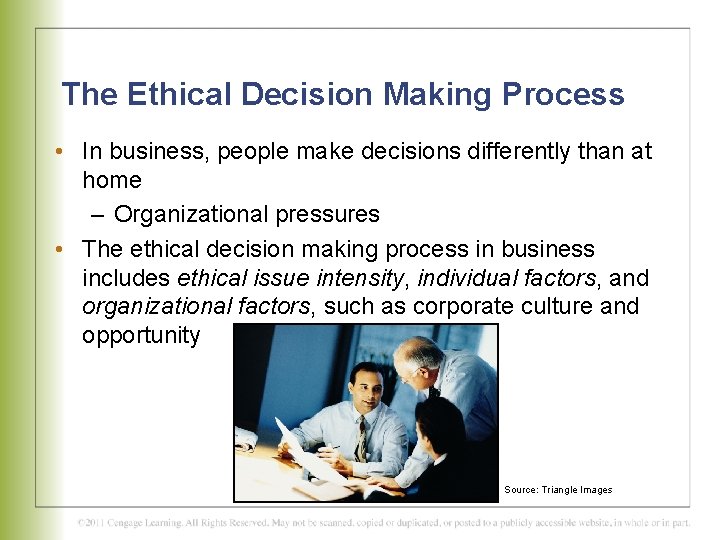 The Ethical Decision Making Process • In business, people make decisions differently than at