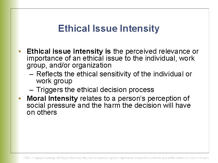 Ethical Issue Intensity • Ethical issue intensity is the perceived relevance or importance of