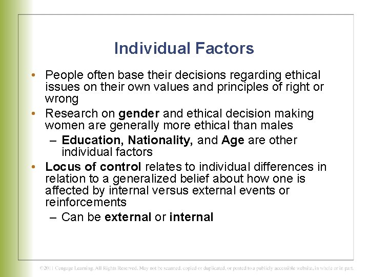 Individual Factors • People often base their decisions regarding ethical issues on their own