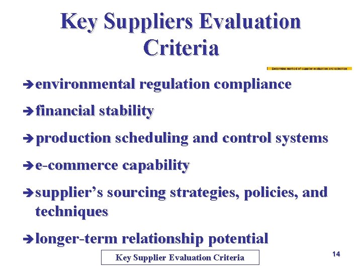 Key Suppliers Evaluation Criteria è environmental regulation compliance è financial stability è production scheduling Key Suppliers Evaluation Criteria è environmental regulation compliance è financial stability è production scheduling