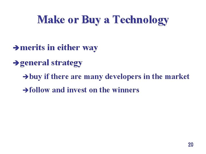 Make or Buy a Technology è merits in either way è general èbuy strategy Make or Buy a Technology è merits in either way è general èbuy strategy