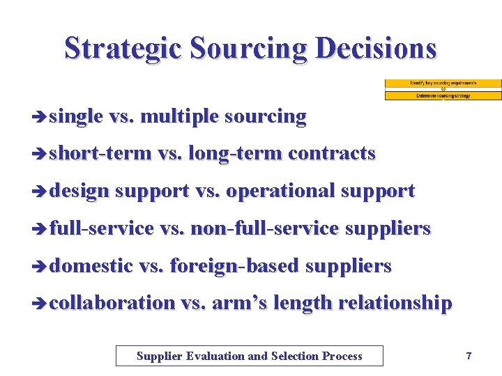 Strategic Sourcing Decisions è single vs. multiple sourcing è short-term vs. long-term contracts è Strategic Sourcing Decisions è single vs. multiple sourcing è short-term vs. long-term contracts è