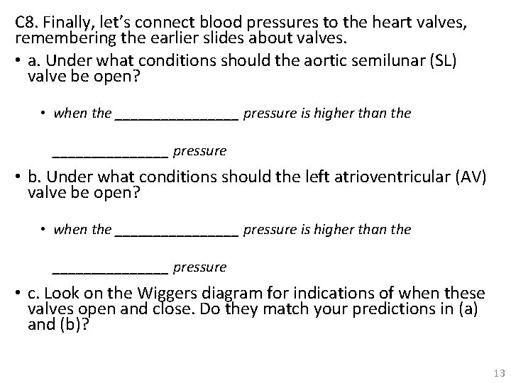 C 8. Finally, let’s connect blood pressures to the heart valves, remembering the earlier