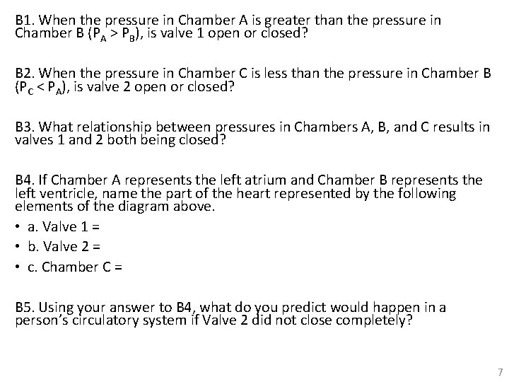 B 1. When the pressure in Chamber A is greater than the pressure in