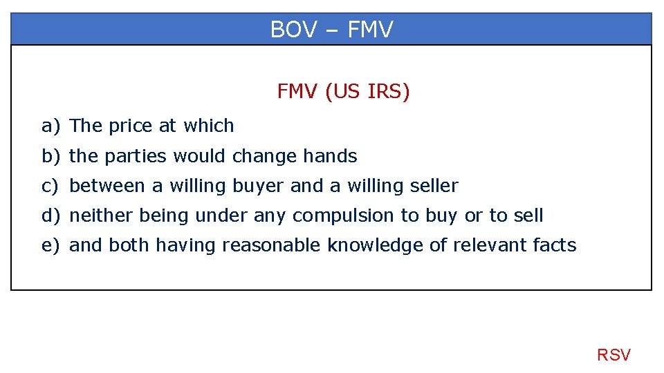 BOV – FMV (US IRS) a) The price at which b) the parties would