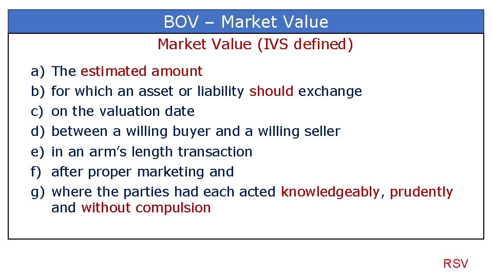 BOV – Market Value (IVS defined) a) b) c) d) e) f) g) The