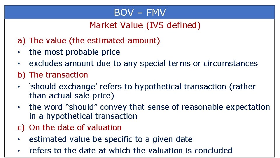 BOV – FMV Market Value (IVS defined) a) • • b) • The value