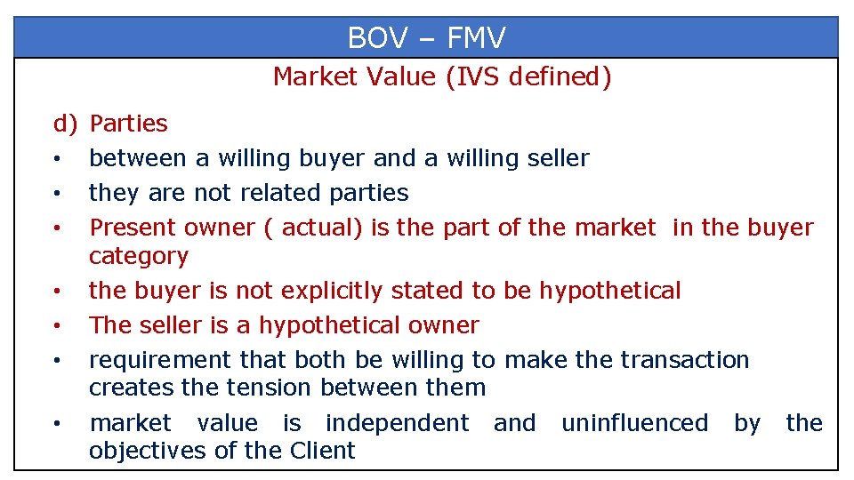 BOV – FMV Market Value (IVS defined) d) • • • Parties • •