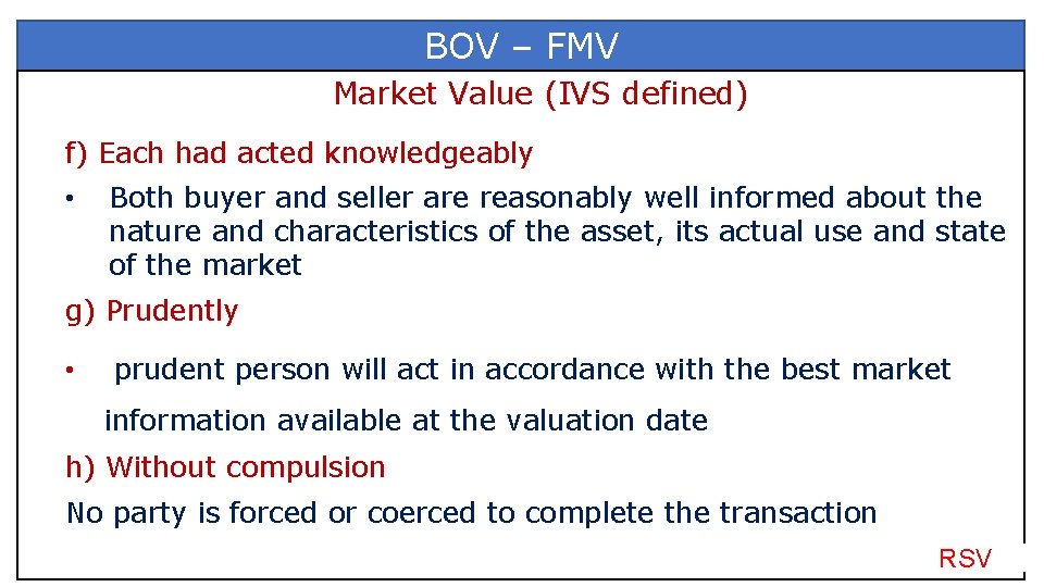 BOV – FMV Market Value (IVS defined) f) Each had acted knowledgeably • Both