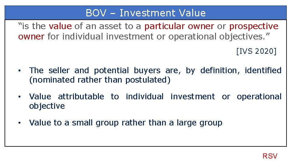 BOV – Investment Value “is the value of an asset to a particular owner