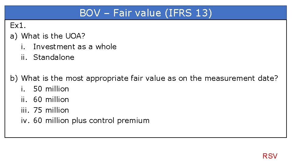 BOV – Fair value (IFRS 13) Ex 1. a) What is the UOA? i.