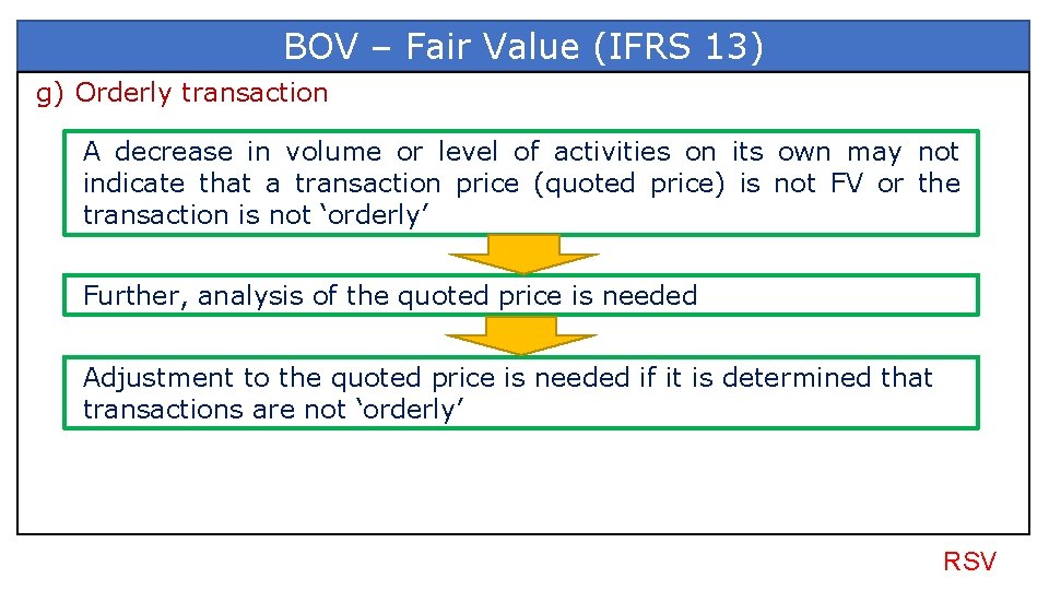 BOV – Fair Value (IFRS 13) g) Orderly transaction A decrease in volume or