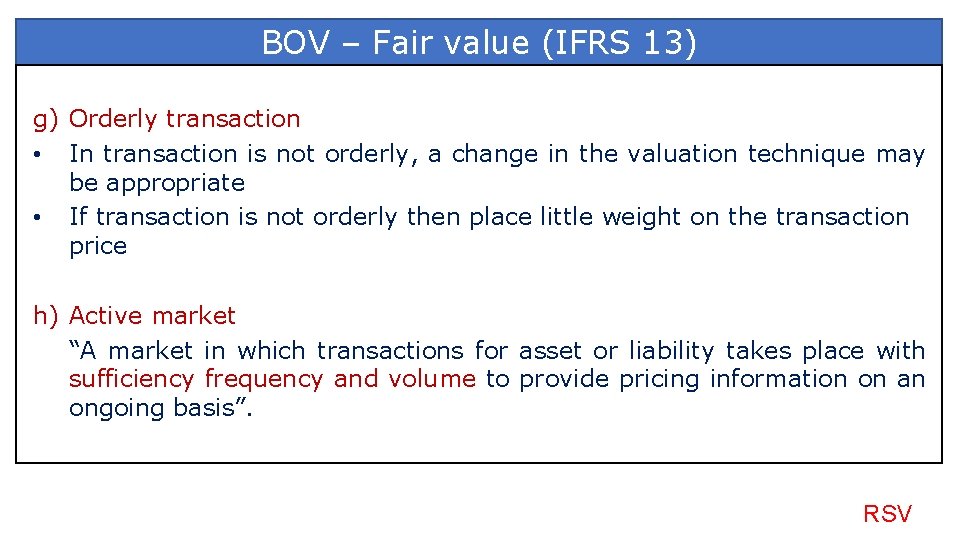BOV – Fair value (IFRS 13) g) Orderly transaction • In transaction is not