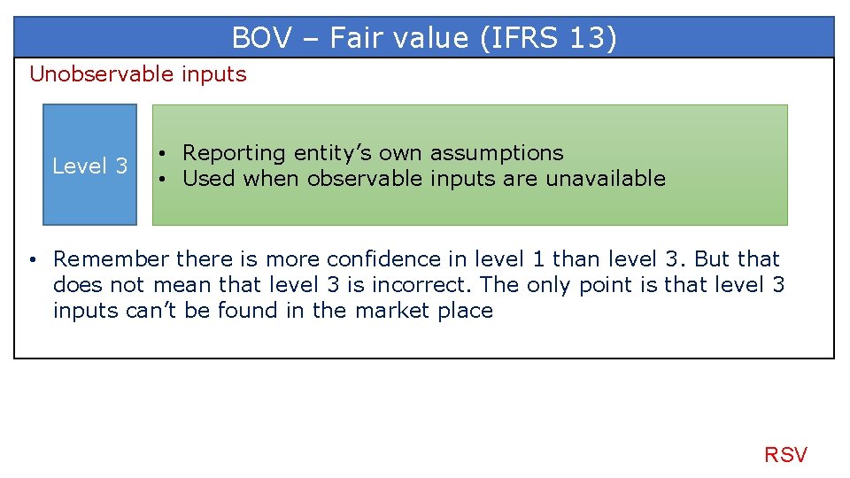 BOV – Fair value (IFRS 13) Unobservable inputs Level 3 • Reporting entity’s own