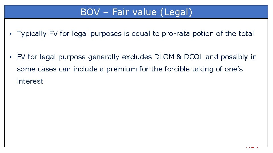 BOV – Fair value (Legal) • Typically FV for legal purposes is equal to