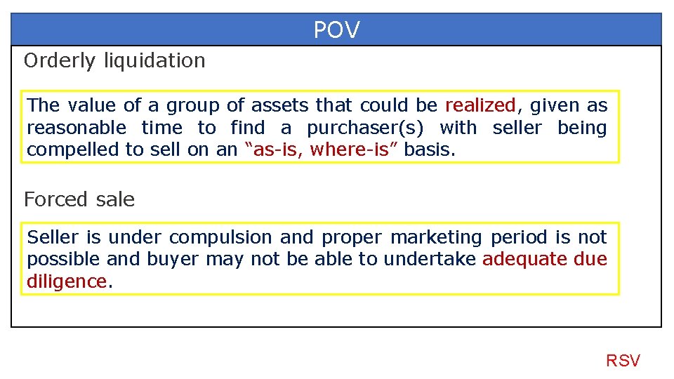 POV Orderly liquidation The value of a group of assets that could be realized,
