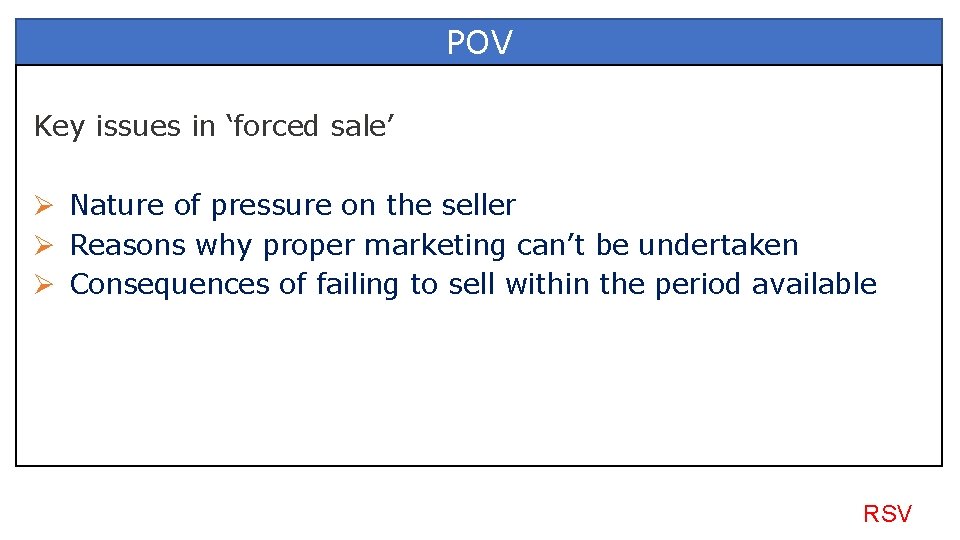 POV Key issues in ‘forced sale’ Ø Nature of pressure on the seller Ø