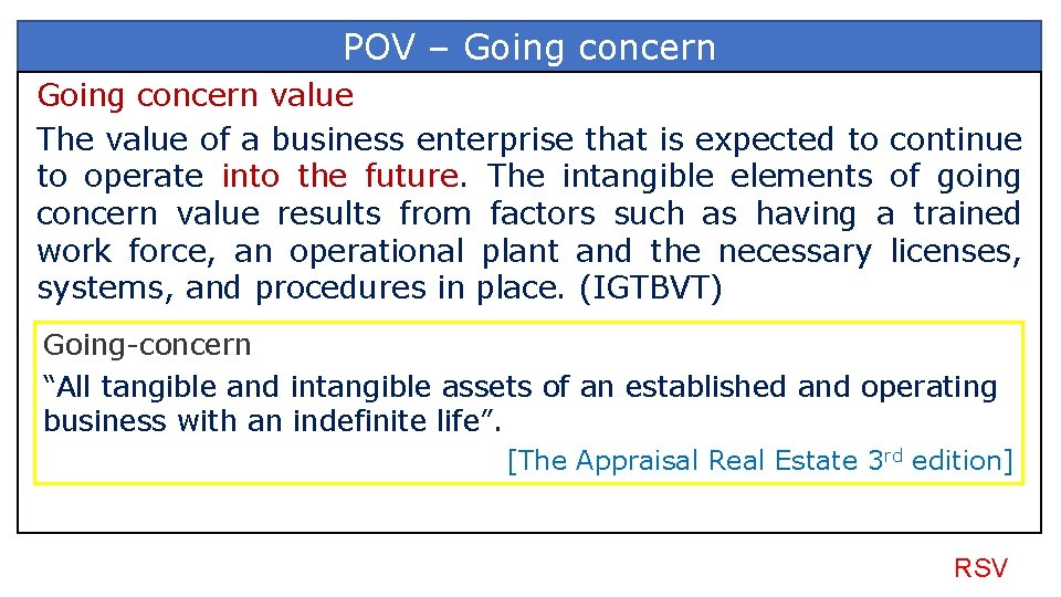 POV – Going concern value The value of a business enterprise that is expected