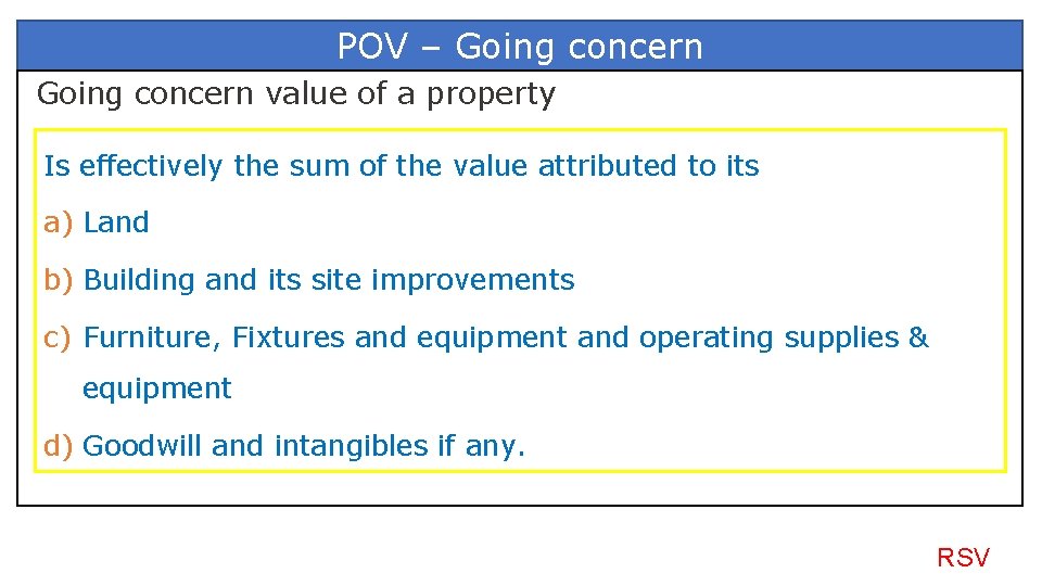 POV – Going concern value of a property Is effectively the sum of the