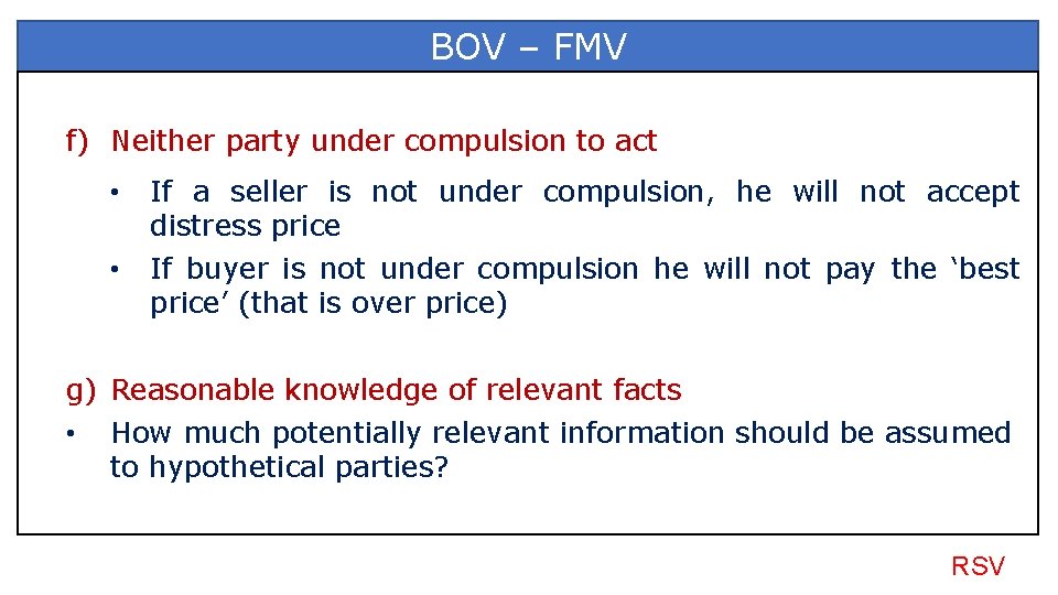 BOV – FMV f) Neither party under compulsion to act • If a seller