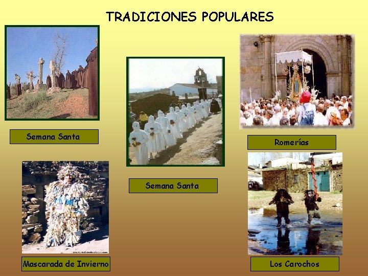 TRADICIONES POPULARES Semana Santa Romerías Semana Santa Mascarada de Invierno Los Carochos 