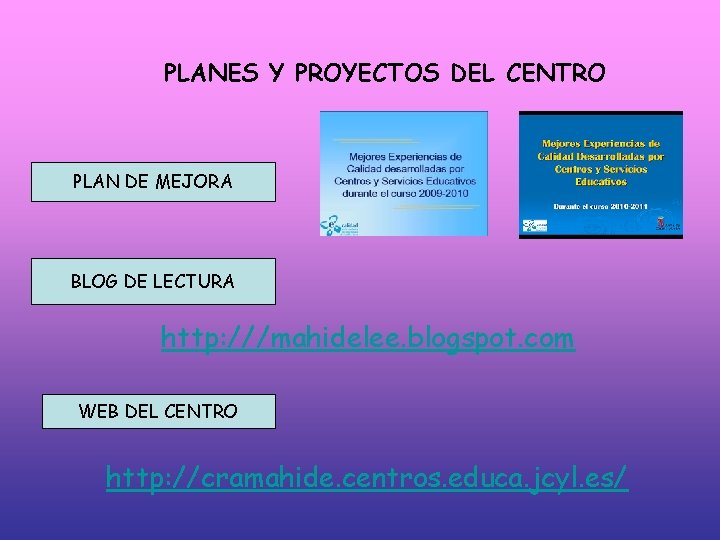 PLANES Y PROYECTOS DEL CENTRO PLAN DE MEJORA BLOG DE LECTURA http: ///mahidelee. blogspot.